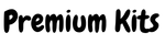 Premium kits
